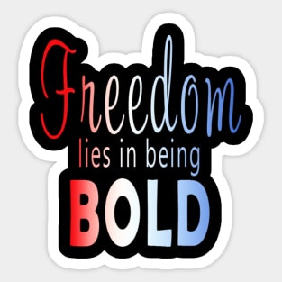 Freedom lies in being bold Sticker